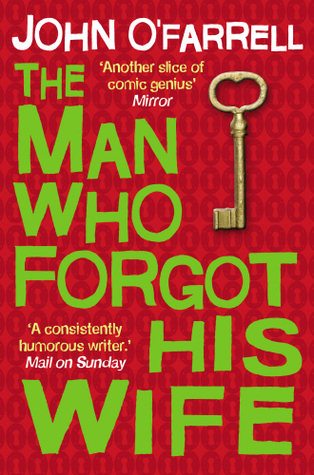 The Man Who Forgot His Wife (2012) by John O'Farrell