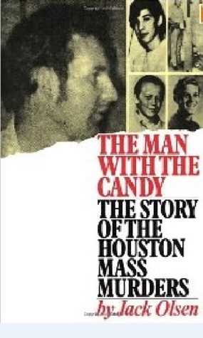 The Man With The Candy: The Story of The Houston Mass Murders (1974) by Jack Olsen