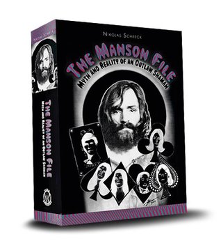 The Manson File: Myth and Reality of an Outlaw Shaman (2011) by Nikolas Schreck