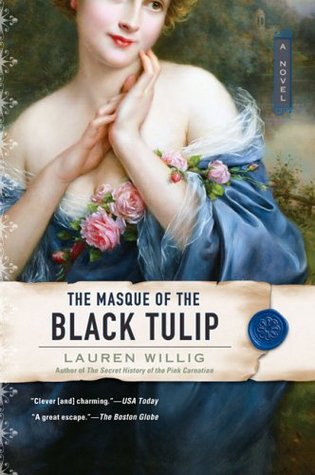 The Masque of the Black Tulip (2006) by Lauren Willig
