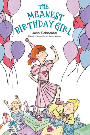 The Meanest Birthday Girl (2013) by Josh Schneider