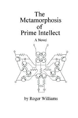 The Metamorphosis of Prime Intellect (2010) by Roger  Williams