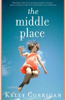 The Middle Place (2008) by Kelly Corrigan