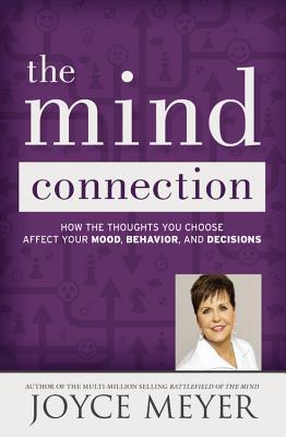 The Mind Connection: How the Thoughts You Choose Affect Your Mood, Behavior, and Decisions (2015)