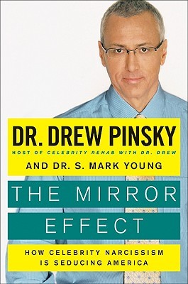 The Mirror Effect: How Celebrity Narcissism Is Seducing America (2009)