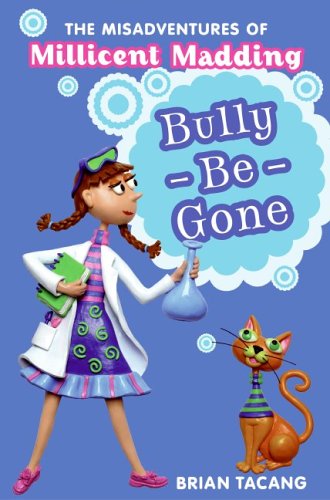 The Misadventures of Millicent Madding #1: Bully-Be-Gone (2006) by Brian Tacang