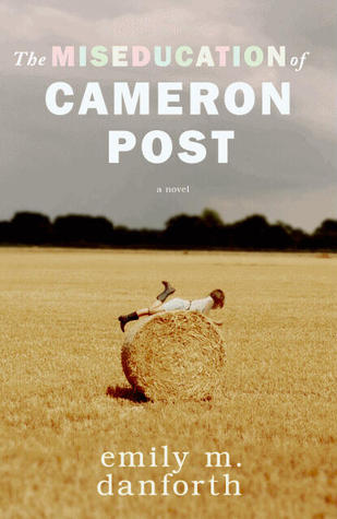 The Miseducation of Cameron Post (2012) by Emily M. Danforth