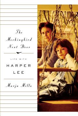 The Mockingbird Next Door: Life with Harper Lee (2014) by Marja Mills