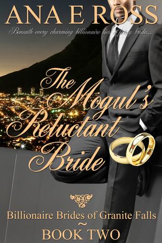 The Mogul’s Reluctant Bride (2013) by Ana E. Ross