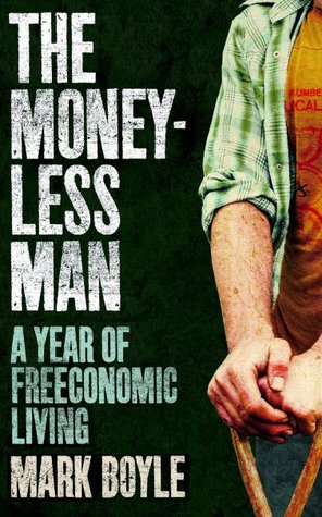 The Moneyless Man: A Year of Freeconomic Living (2000)