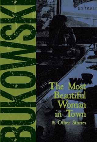 The Most Beautiful Woman in Town & Other Stories (2001) by Charles Bukowski