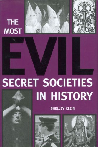 The Most Evil Secret Societies in History (2005) by Shelley Klein