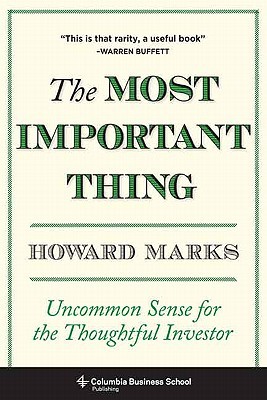 The Most Important Thing: Uncommon Sense for the Thoughtful Investor (2011)