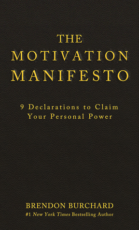 The Motivation Manifesto (2014) by Brendon Burchard