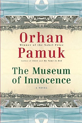 The Museum of Innocence (2008) by Orhan Pamuk