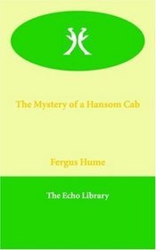 The Mystery of a Hansom Cab (2005) by Fergus Hume