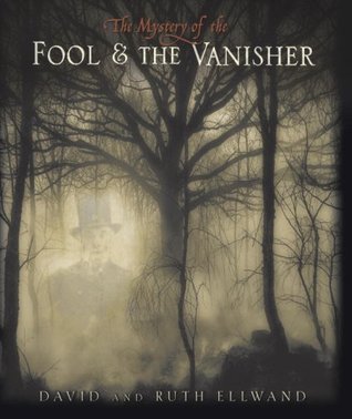 The Mystery of The Fool and The Vanisher (2008) by David Ellwand