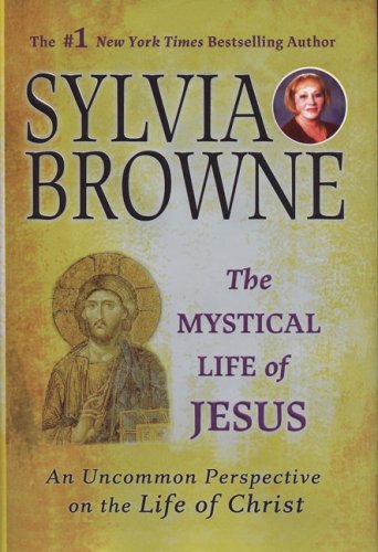 The Mystical Life of Jesus: An Uncommon Perspective on the Life of Christ (2006)