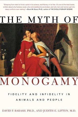 The Myth of Monogamy: Fidelity and Infidelity in Animals and People (2002) by David Philip Barash