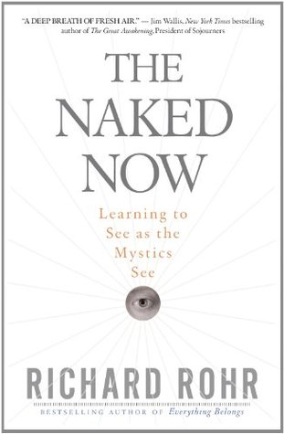 The Naked Now: Learning to See as the Mystics See (2009)