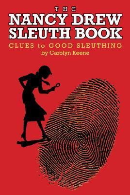 The Nancy Drew Sleuth Book: Clues to Good Sleuthing (2007) by Carolyn Keene