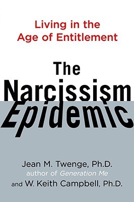 The Narcissism Epidemic: Living in the Age of Entitlement (2009) by Jean M. Twenge