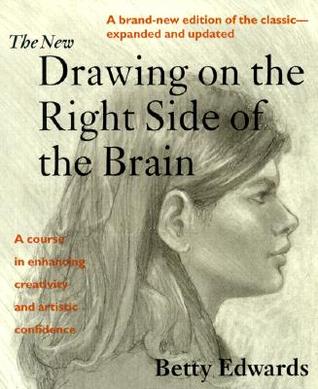 The New Drawing on the Right Side of the Brain (1999) by Betty Edwards