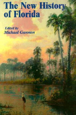 The New History of Florida (1996) by Michael Gannon