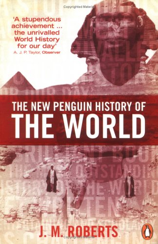 The New Penguin History of The World (2004) by J.M. Roberts