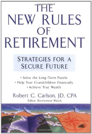 The New Rules of Retirement: Strategies for a Secure Future (2004) by Robert C. Carlson