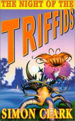 The Night of the Triffids (2001) by Simon Clark