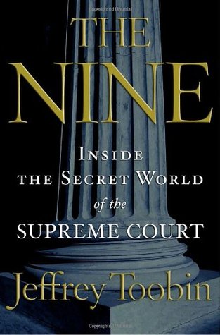 The Nine: Inside the Secret World of the Supreme Court (2007) by Jeffrey Toobin