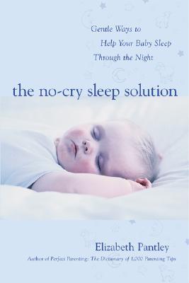 The No-Cry Sleep Solution: Gentle Ways to Help Your Baby Sleep Through the Night (2002) by William Sears