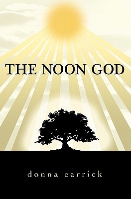 The Noon God (2006) by Donna Carrick