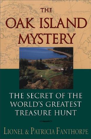 The Oak Island Mystery: The Secret of the World's Greatest Treasure Hunt (1996) by Lionel Fanthorpe