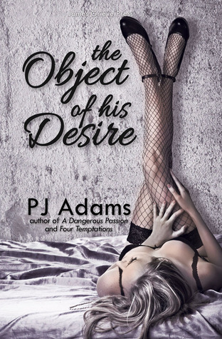The Object of His Desire (2013) by P.J.  Adams
