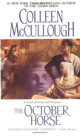 The October Horse: A Novel of Caesar and Cleopatra (2003) by Colleen McCullough