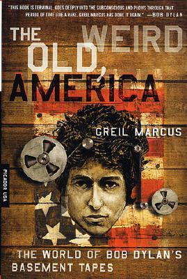 The Old, Weird America: The World of Bob Dylan's Basement Tapes (2001) by Bob Dylan