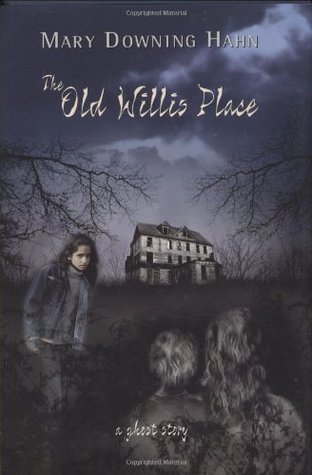 The Old Willis Place (2004) by Mary Downing Hahn