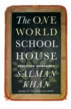 The One World Schoolhouse: Education Reimagined (2012) by Salman Khan