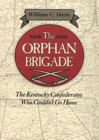 The Orphan Brigade (1993) by William C. Davis