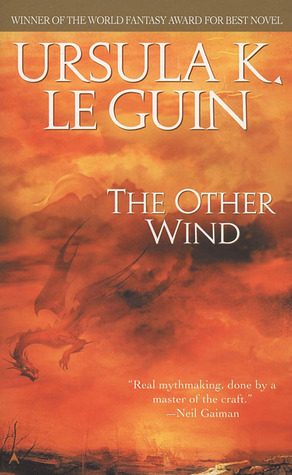 The Other Wind (2003) by Ursula K. Le Guin