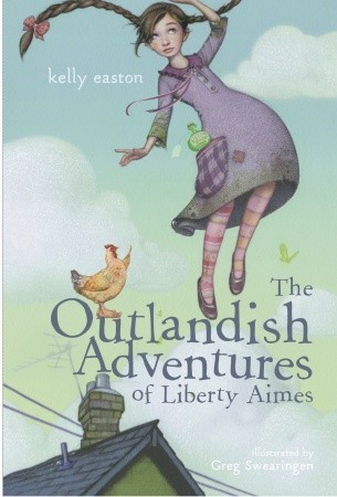 The Outlandish Adventures of Liberty Aimes (2011) by Kelly Easton