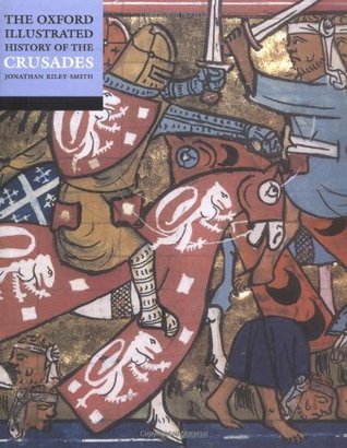 The Oxford Illustrated History of the Crusades (2001) by Jonathan Riley-Smith