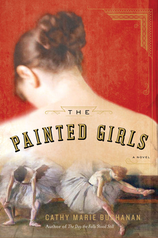 The Painted Girls (2012) by Cathy Marie Buchanan