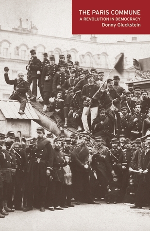 The Paris Commune: A Revolution in Democracy (2011) by Donny Gluckstein