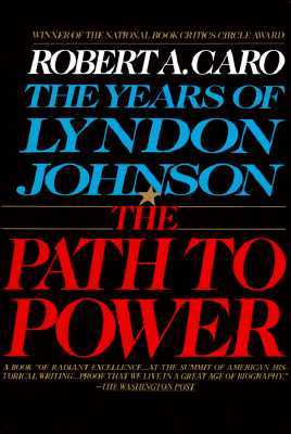 The Path to Power (1990) by Robert A. Caro