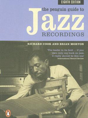 The Penguin Guide to Jazz Recordings (2006) by Richard Cook