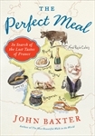 The Perfect Meal: In Search of the Lost Tastes of France (2013) by John Baxter