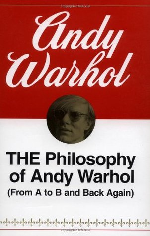 The Philosophy of Andy Warhol (From A to B and Back Again) (1977) by Andy Warhol